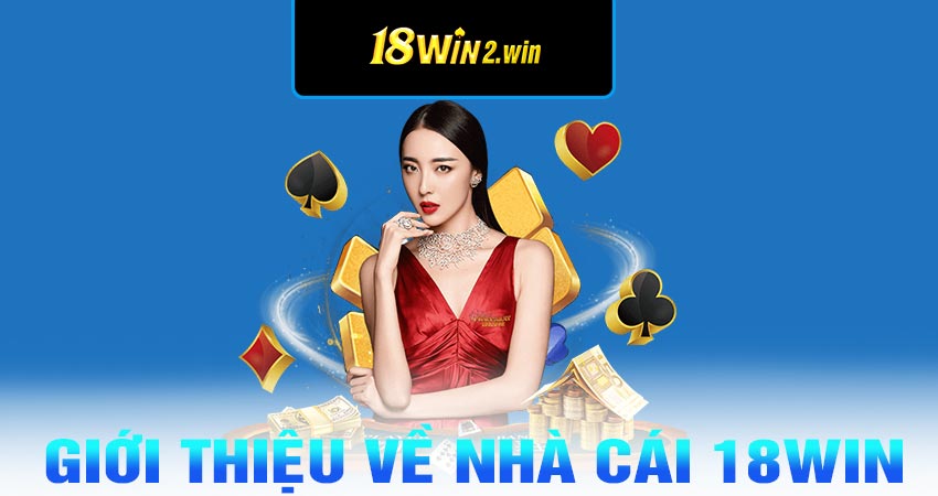 Giới thiệu về nhà cái 18win