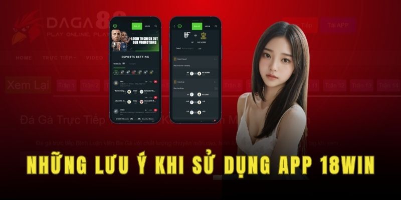 Những lưu ý khi sử dụng app 18win