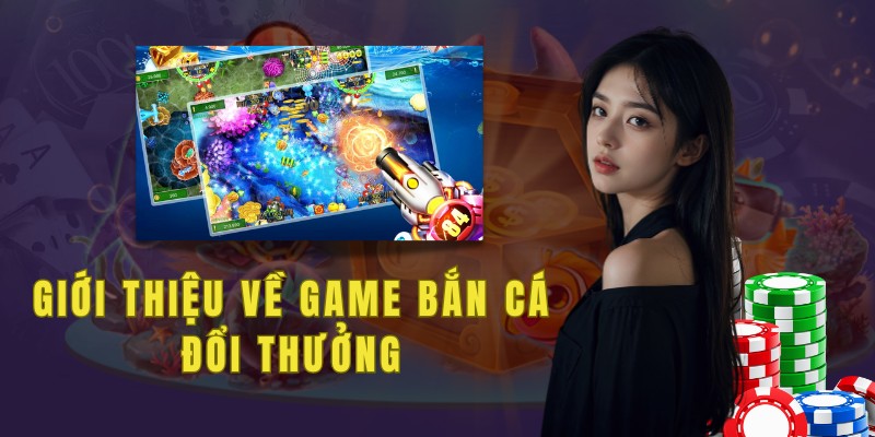 Giới thiệu về game bắn cá đổi thưởng trên nền tảng 18win