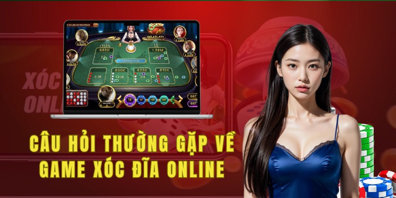 Câu hỏi thường gặp về game xóc đĩa online